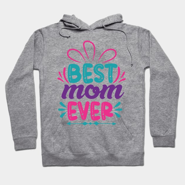 Best Mom Ever, Mothers Day Gift Hoodie by DragonTees